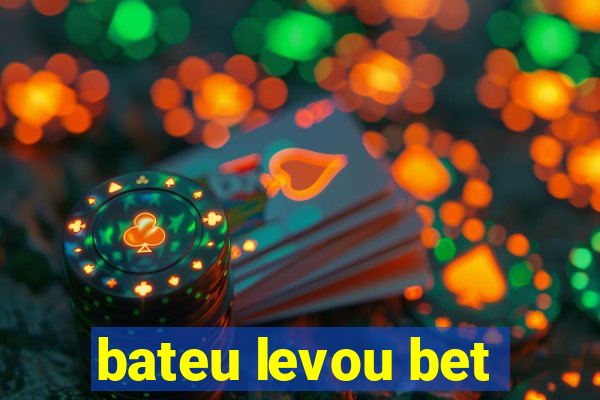 bateu levou bet